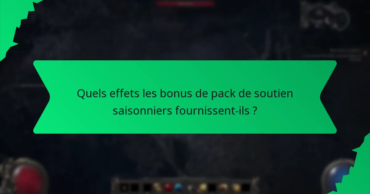 Quels effets les bonus de pack de soutien saisonniers fournissent-ils ?