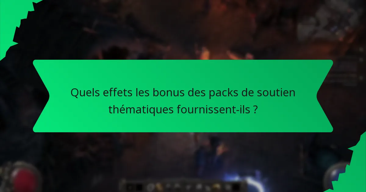 Quels effets les bonus des packs de soutien thématiques fournissent-ils ?