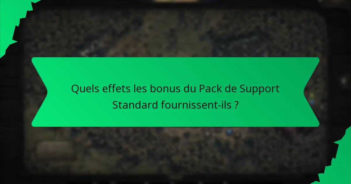 Quels effets les bonus du Pack de Support Standard fournissent-ils ?