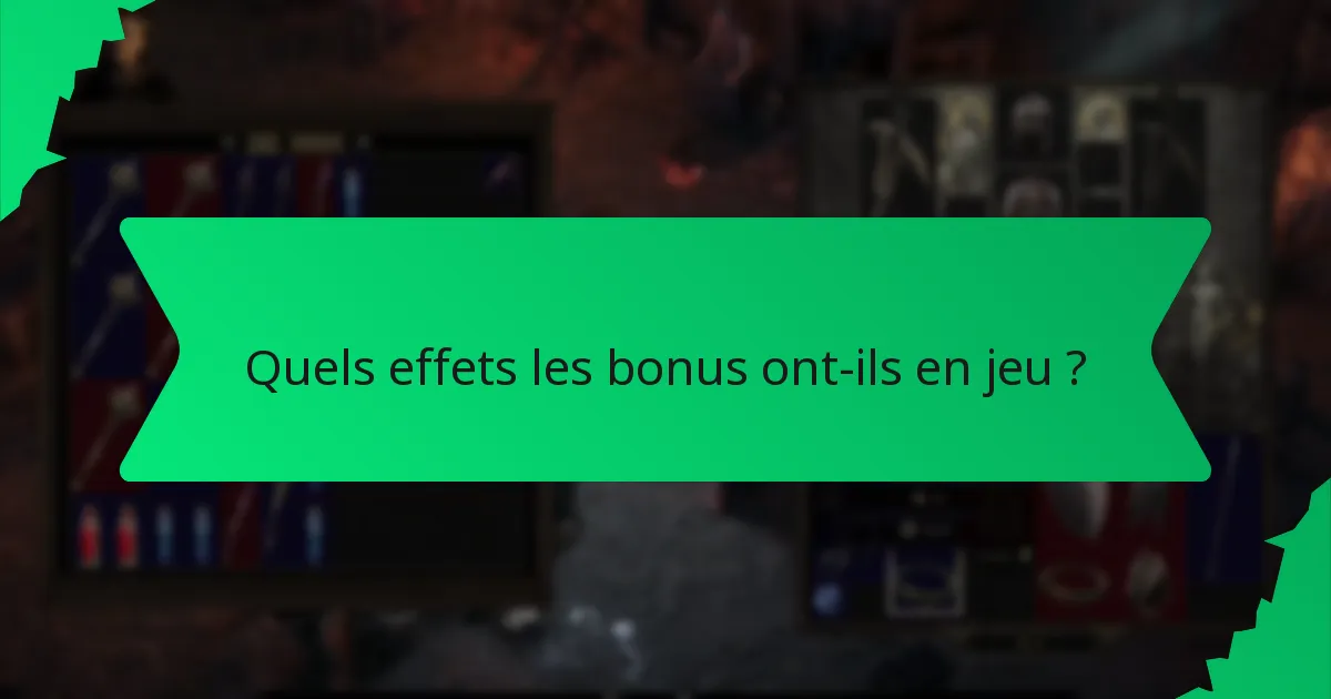 Quels effets les bonus ont-ils en jeu ?