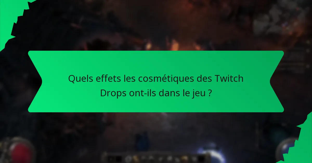 Quels effets les cosmétiques des Twitch Drops ont-ils dans le jeu ?