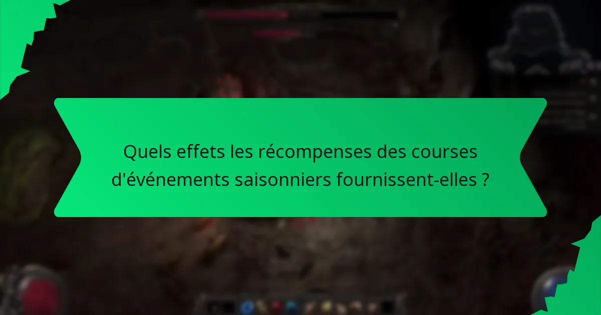 Quels effets les récompenses des courses d'événements saisonniers fournissent-elles ?