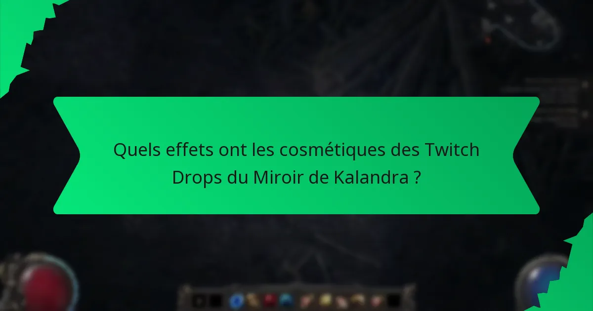 Quels effets ont les cosmétiques des Twitch Drops du Miroir de Kalandra ?