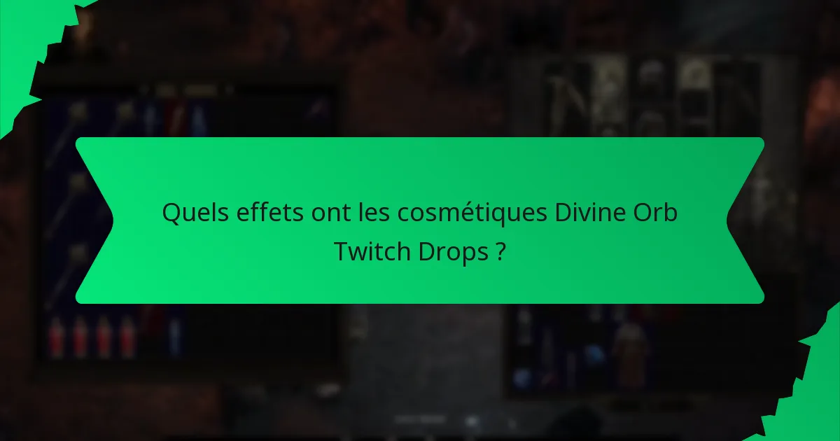 Quels effets ont les cosmétiques Divine Orb Twitch Drops ?