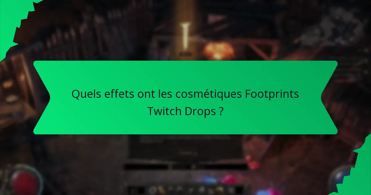 Quels effets ont les cosmétiques Footprints Twitch Drops ?