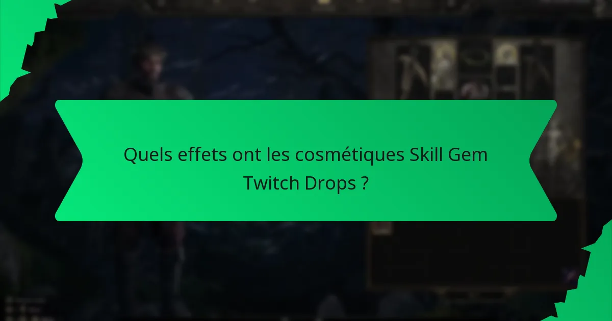 Quels effets ont les cosmétiques Skill Gem Twitch Drops ?