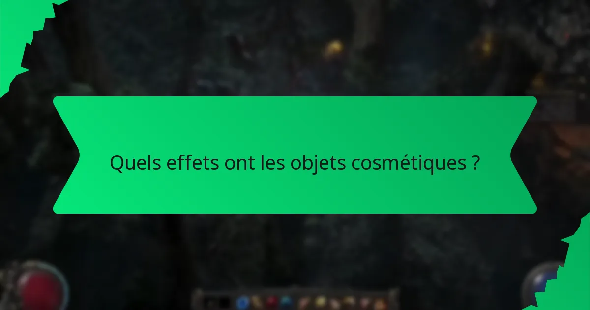 Quels effets ont les objets cosmétiques ?