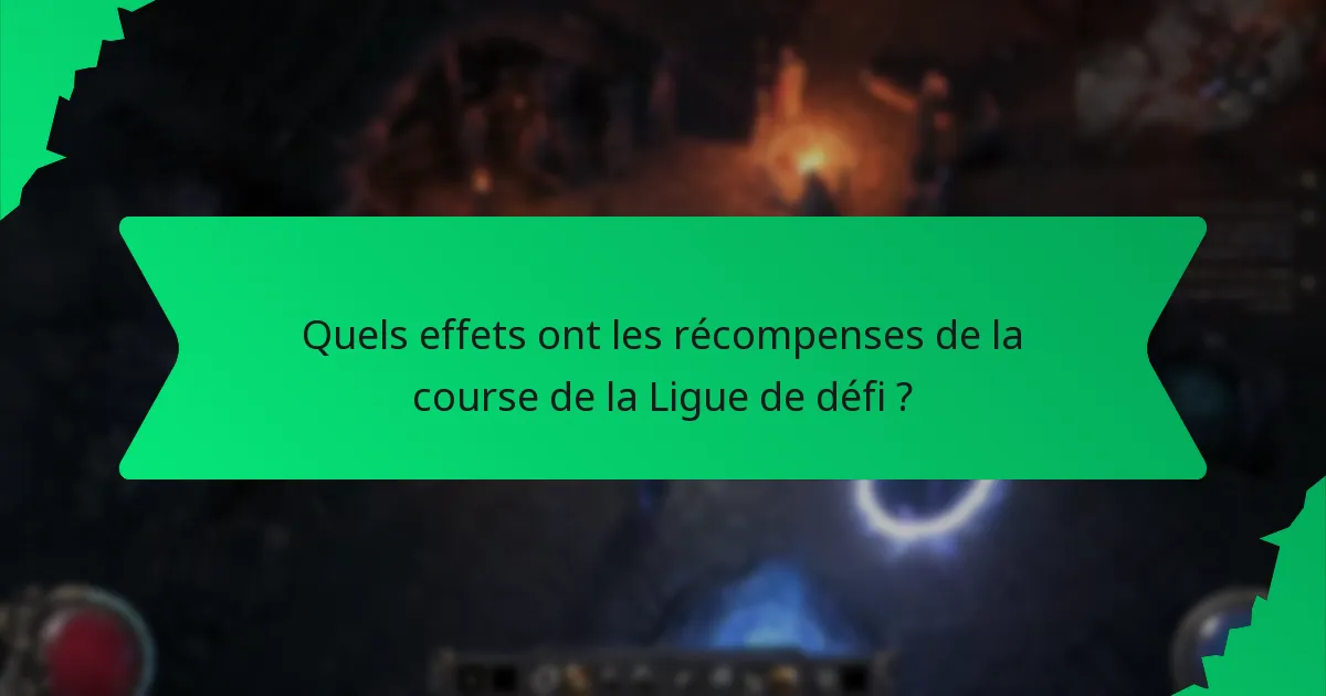Quels effets ont les récompenses de la course de la Ligue de défi ?