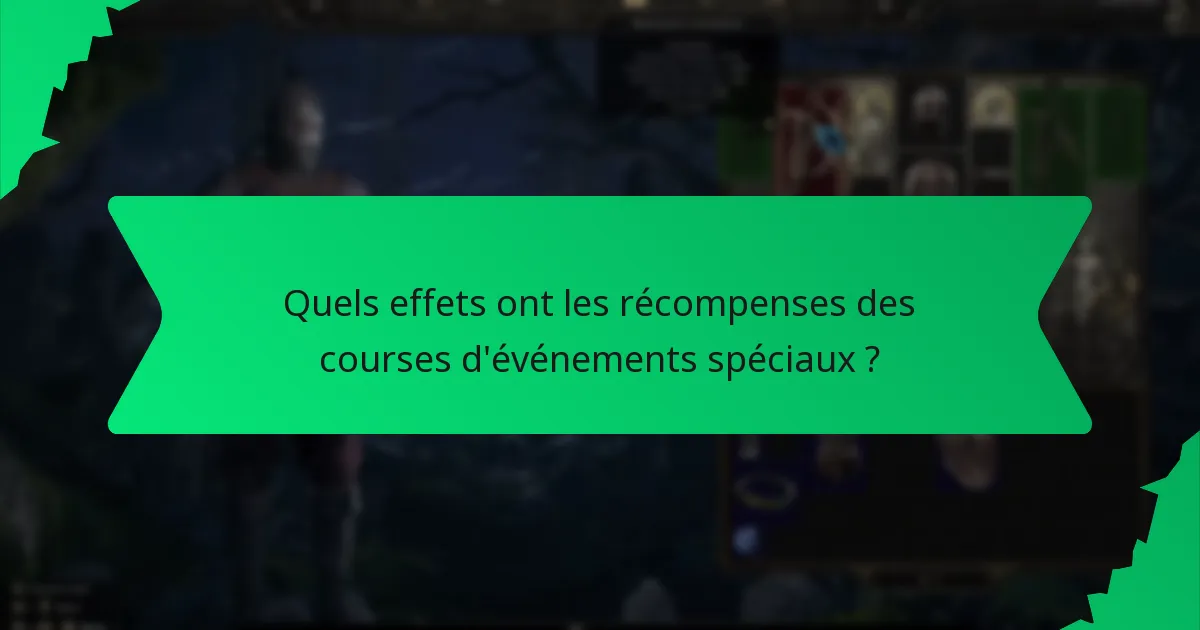 Quels effets ont les récompenses des courses d'événements spéciaux ?