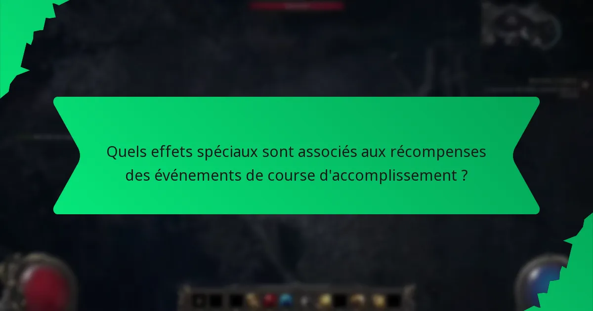 Quels effets spéciaux sont associés aux récompenses des événements de course d'accomplissement ?