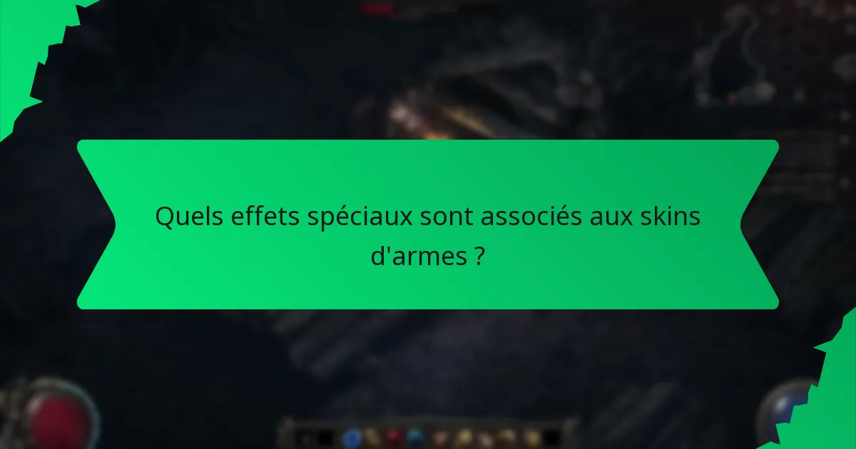 Quels effets spéciaux sont associés aux skins d'armes ?