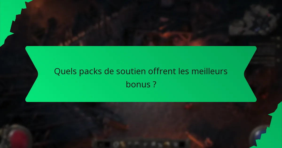 Quels packs de soutien offrent les meilleurs bonus ?