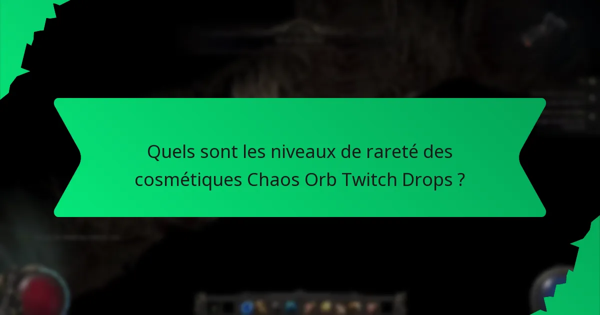 Quels sont les niveaux de rareté des cosmétiques Chaos Orb Twitch Drops ?