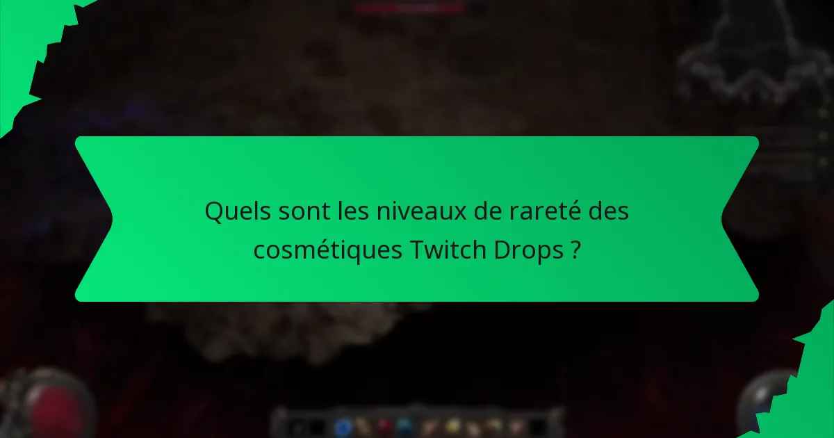Quels sont les niveaux de rareté des cosmétiques Twitch Drops ?