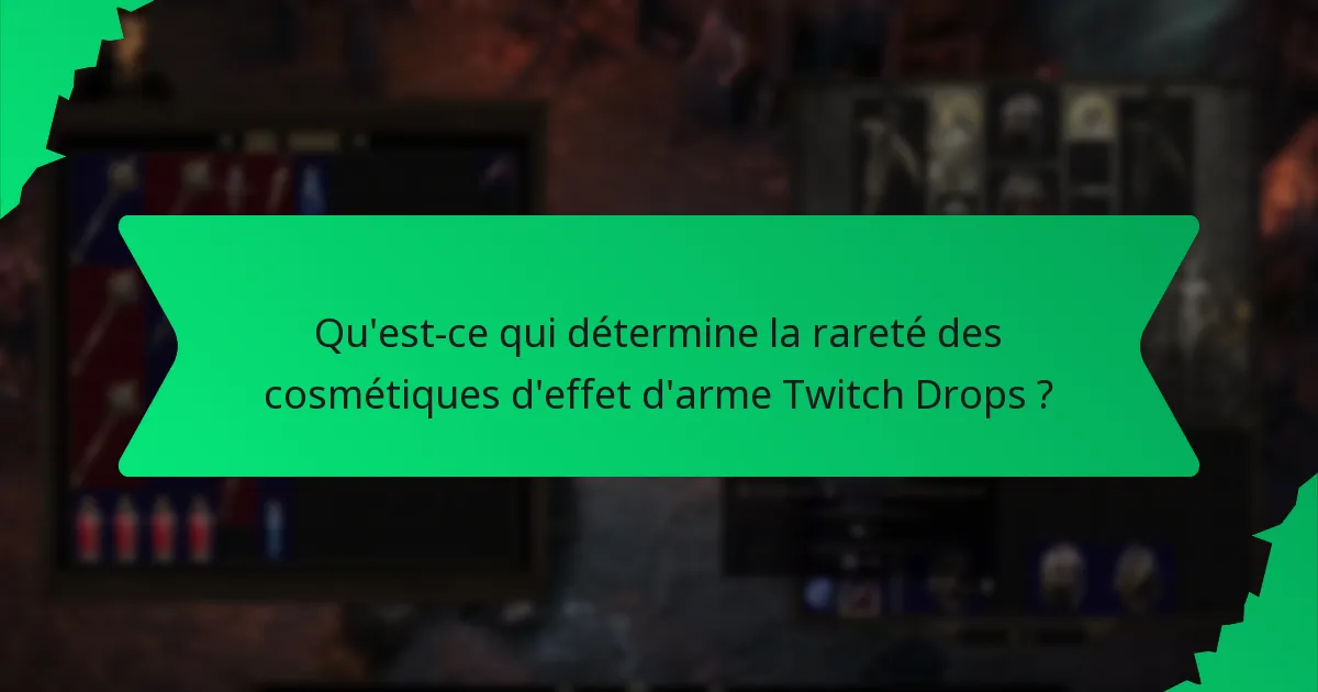Qu'est-ce qui détermine la rareté des cosmétiques d'effet d'arme Twitch Drops ?